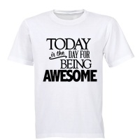 Today is the Day for Being Awesome! - Adults - T-Shirt - White Photo