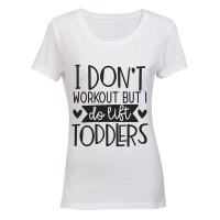 I Don't Workout - I Lift Toddlers - Ladies - T-Shirt - White Photo
