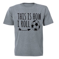 This is How I Roll - Soccer - Adults - T-Shirt - Grey Photo