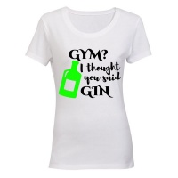 Gym? I Thought You Said Gin - Ladies - T-Shirt - White Photo