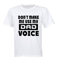 Don't Make Me Use my Dad Voice - Adults - T-Shirt - White Photo