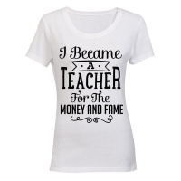Teacher for the Money & Fame!! - Ladies - T-Shirt - White Photo