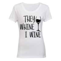 They Whine I Wine - Wine Glass - Ladies - T-Shirt - White Photo