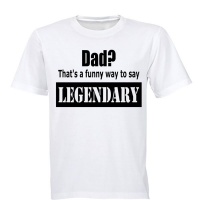 Dad? Funny Way to Say Legendary! - Adults - T-Shirt - White Photo