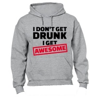 I Don't Get Drunk - I Get Awesome - Hoodie - Grey Photo