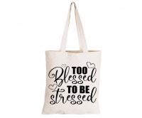 Too Blessed to be Stressed - Eco-Cotton Natural Fibre Bag Photo
