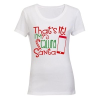 That's It - I'm Calling Santa - Christmas - Ladies - T-Shirt Photo
