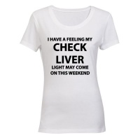 Check Liver Light May Come On - Ladies - T-Shirt Photo