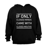If Only Closed Minds Came With Closed Mouths - Hoodie Photo