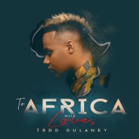 Todd Dulaney - To Africa With Love - CD Photo