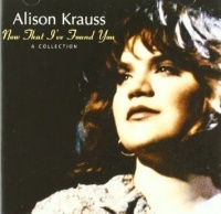 Rounder Alison Krauss - Now That I've Found You: A Collection Photo