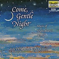 Telarc Ensemble Galilei - Come Gentle Night: Music of Shakespeare's World Photo