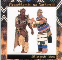 Phuzekhemisi No Nothembi - Sihlanganis' Izizwe Photo