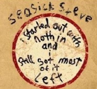 Wea IntL Seasick Steve - I Started Out With Nothin and I Still Got Most of It Left Photo