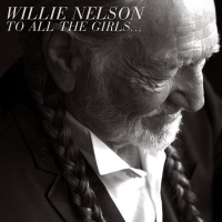 Imports Willie Nelson - To All the Girls Photo