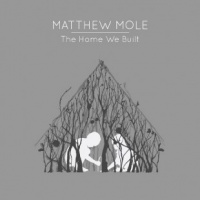 Matthew Mole - The Home We Built Photo