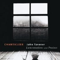 Wea Apex Classics Chanticleer / Tavener - Lamentations & Praises: World Premier Recording Photo