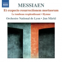 Naxos Messiaen / Orchestre National De Lyon / Markl - Et Exspecto Resurrectionem Mortuorum & Le Tombeau Photo
