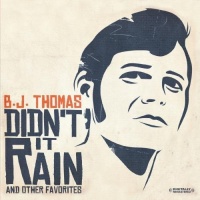 Essential Media Mod B.J. Thomas - Didn'T It Rain & Other Favorites Photo