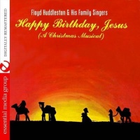 Essential Media Mod Floyd Huddleston / Family Singers - Happy Birthday Jesus - a Christmas Musical Photo