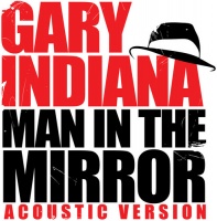 Essential Media Mod Gary Indiana - Man In the Mirror Photo