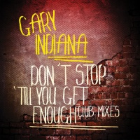 Essential Media Mod Gary Indiana - Don'T Stop 'Till You Get Enough Photo