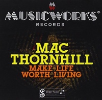 Essential Media Mod Mac Thornhill - Make Life Worth Living Photo