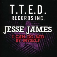 Essential Media Mod Jesse James - I Can Do Bad By Myself Photo