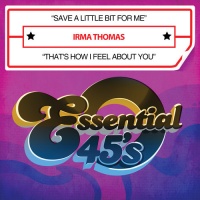 Essential Media Mod Irma Thomas - Save a Little Bit For Me / That's How I Feel About Photo