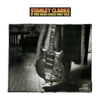 Sony Stanley Clarke - If This Bass Could Talk Photo