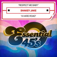 Essential Media Mod Shakey Jake - Respect Me Baby / a Hard Road Photo