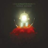 Domino Patrick Watson - Love Songs For Robots Photo