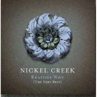 Sugarhill Nickel Creek - Reasons Why: the Very Best Photo