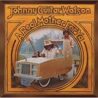 Shout Factory Johnny Guitar Watson - Real Mother For Ya Photo