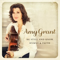Amy Grant - Be Still & Know: Hymns & Faith Photo