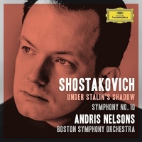 Deutsche Grammophon Shostakovich / Nelsons / Boston Symphony Orchestra - Under Stalin's Shadow - Symphony No 10 Photo