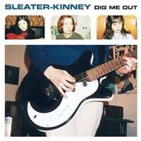 Sleater-Kinney - Dig Me Out Photo