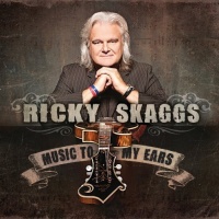 Skaggs Family Ricky Skaggs - Music to My Ears Photo