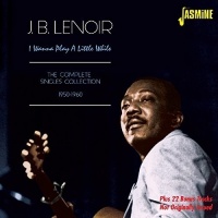 Imports J.B Lenoir - I Wanna Play a Little While:Comp Singles 1950-60 Photo