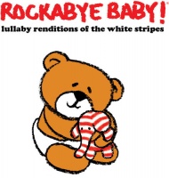 Cmh Records Rockabye Baby - Lullaby Renditions of the White Stripes Photo