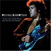 Kicking Mule Michael Bloomfield - If You Love These Blues / Play 'Em As You Please Photo