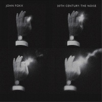 Metamatic John Foxx - 20th Century: the Noise Photo