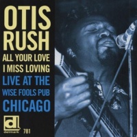Delmark Otis Rush - All Your Love I Miss Loving: Live At Wise Fools Photo