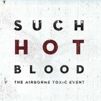 Airborne Toxic Event - Such Hot Blood Photo