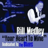 Fuel 2000 Bill Medley - Your Heart to Mine: Dedicated to the Blues Photo
