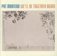 Pat Martino - We'Ll Be Together Again Photo
