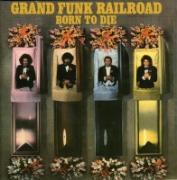 Capitol Grand Funk Railroad - Born to Die Photo