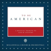 CD Baby Millennial Choirs & Orchestras - To Be American Photo