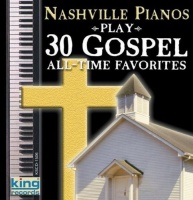 King Nashville Pianos - Play 30 Gospel All Time Favorites Photo