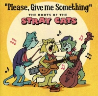 Imports Please Give Me Something: Roots of Stray Cats / Va Photo